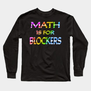 Math Is For Blockers Rainbow Text Long Sleeve T-Shirt